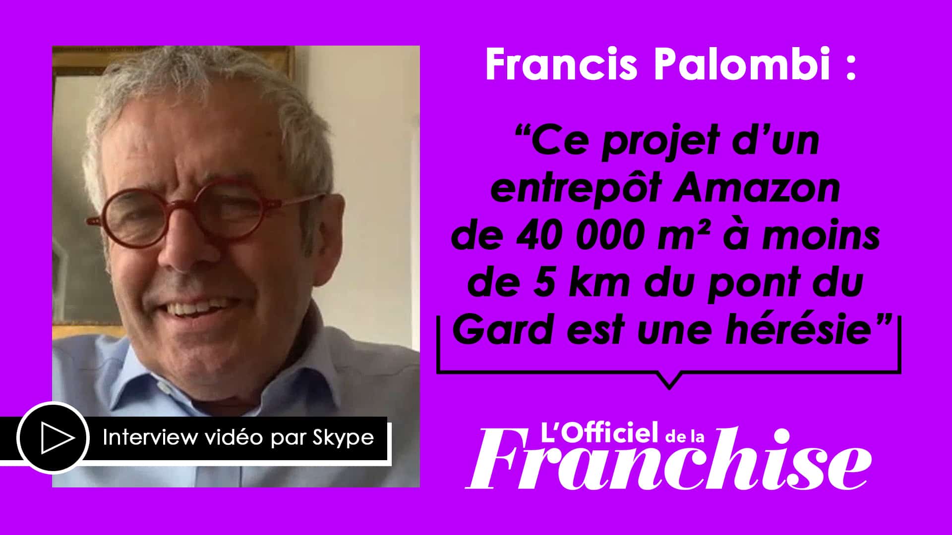 “Ce projet d’un entrepôt Amazon de 40 000 m² à moins de 5 km du pont du Gard est une hérésie”